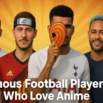 Famous Football Players Who Love Anime